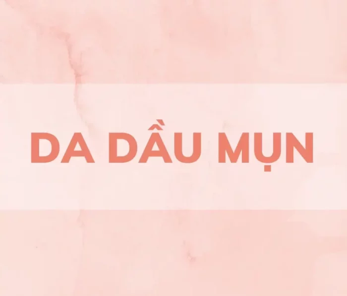 Bí quyết chăm sóc làn da dầu mụn đẹp hơn mỗi ngày